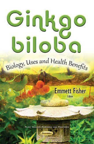 Ginkgo biloba: Cultivation, Uses and Health Benefits (Plant (New)