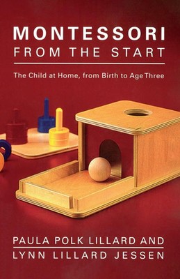 Montessori from the Start | The Child at Home, from Birth to Age Three | Buch