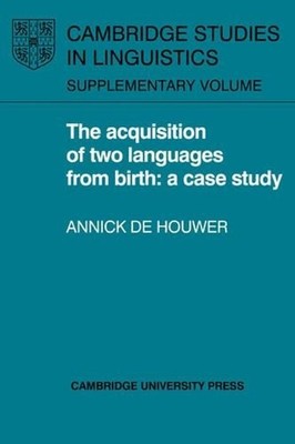 The Acquisition of Two Languages from Birth: A Case Study by Annick de Houwer (E