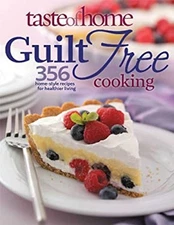 Guilt Free Cooking : 356 Home Style Recipes for Healthier Living