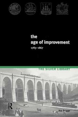 The Age of Improvement, 1783-1867 (2nd - Paperback, by Briggs Asa - Acceptable