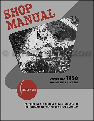 STUDEBAKER, FAXON AUTO LITERATURE 1950 Studebaker Car Shop Manual Champion Commander Land Cruiser Repair Service