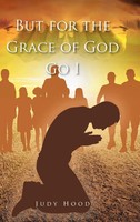 Judy Hood | But For The Grace Of God Go I | Buch | Englisch (2022) | Gebunden