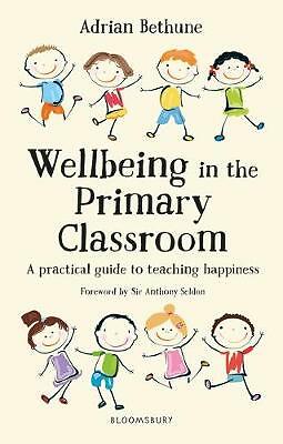 Wellbeing in the Primary Classroom: A practical guide to teaching happiness and