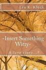 -Insert Something Witty- by Lea K Klock (Paperback / softback, 2012)
