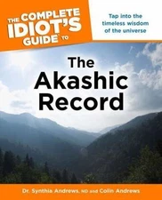 The Complete Idiot's Guide to the Akashic Record: Tap Into the Timeless...
