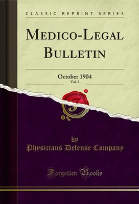 Medico-Legal Bulletin, Vol. 3: October 1904 (Classic Reprint)