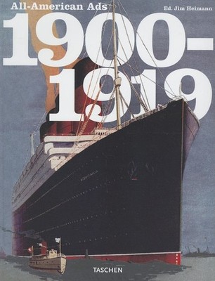 All-American Ads 1900-1919 by Jim Heimann