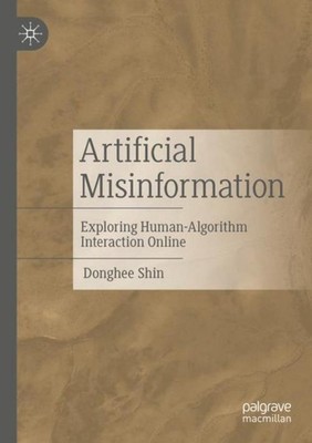 Artificial Misinformation Donghee Shin
