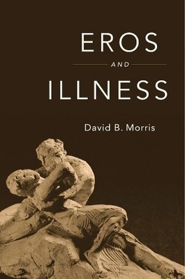 Eros and Illness by David B. Morris - 9780674659711