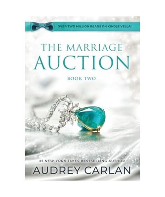 The Marriage Auction: Book Two, Audrey Carlan