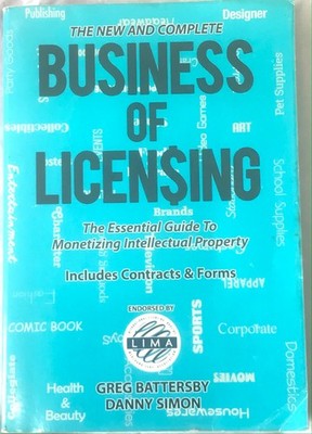 THE NEW AND COMPLETE BUSINESS OF LICENSING: ESSENTIAL GUIDE By Greg Battersby