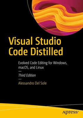 Visual Studio Code Distilled Evolved Code Editing for Windows, macOS, and Linux
