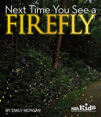 Next Time You See a Firefly by Morgan, Emily