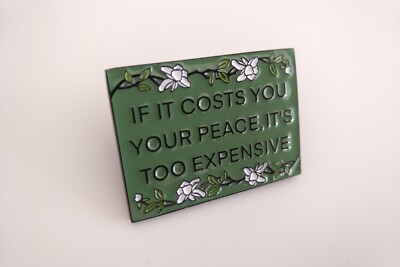 NEU ''If it cost you your peace it's too teur'' Metall Emaille Pin