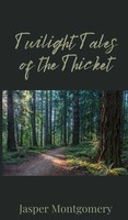 Jasper Montgomery | Twilight Tales Of The Thicket | Buch | Englisch (2025)