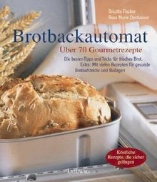 Die besten Rezepte für den Brotbackautomaten. Über ... | Buch | Zustand sehr gut - Bild 1 von 2
