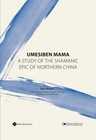 Umesiben Mama: A Study of the Shamanic Epic of Northern China by Xi'en Wang