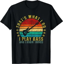 That's What I Do I Play Bass And I Know Things Funny Gift Unisex T-Shirt