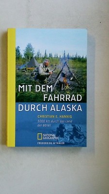 92620 Christian E. Hannig MIT DEM FAHRRAD DURCH ALASKA 5000 km durch das Land
