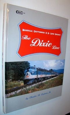 THE DIXIE LINE: NASHVILLE, CHATTANOOGA & ST. LOUIS RAILWAY By Charles B Castner