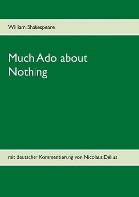 Much Ado about Nothing: mit deutscher Kommentierung von Nicolaus Delius by Willi