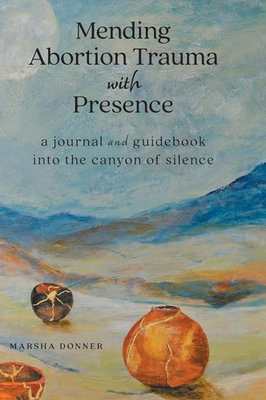 #ad Mending Abortion Trauma with Presence: a journal and guidebook into the cany... $23.16