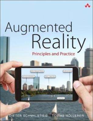Augmented Reality: Principles and Practice by Dieter Schmalstieg: Used