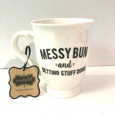 Mud Pie Messy Bun Getting Stuff Done White Coffee Cup Funny Mug Gift for Her