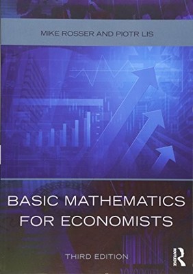 Basic Mathematics for Economists Third Edition,Mike Rosser, Piot