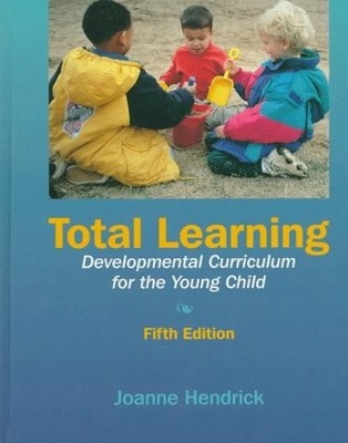 Total Learning: Developmental Curriculum for the Young Child