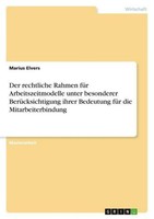 Der Rechtliche Rahmen FüR Arbeitszeitmodelle Unter Besonderer BerüCksichtigung I
