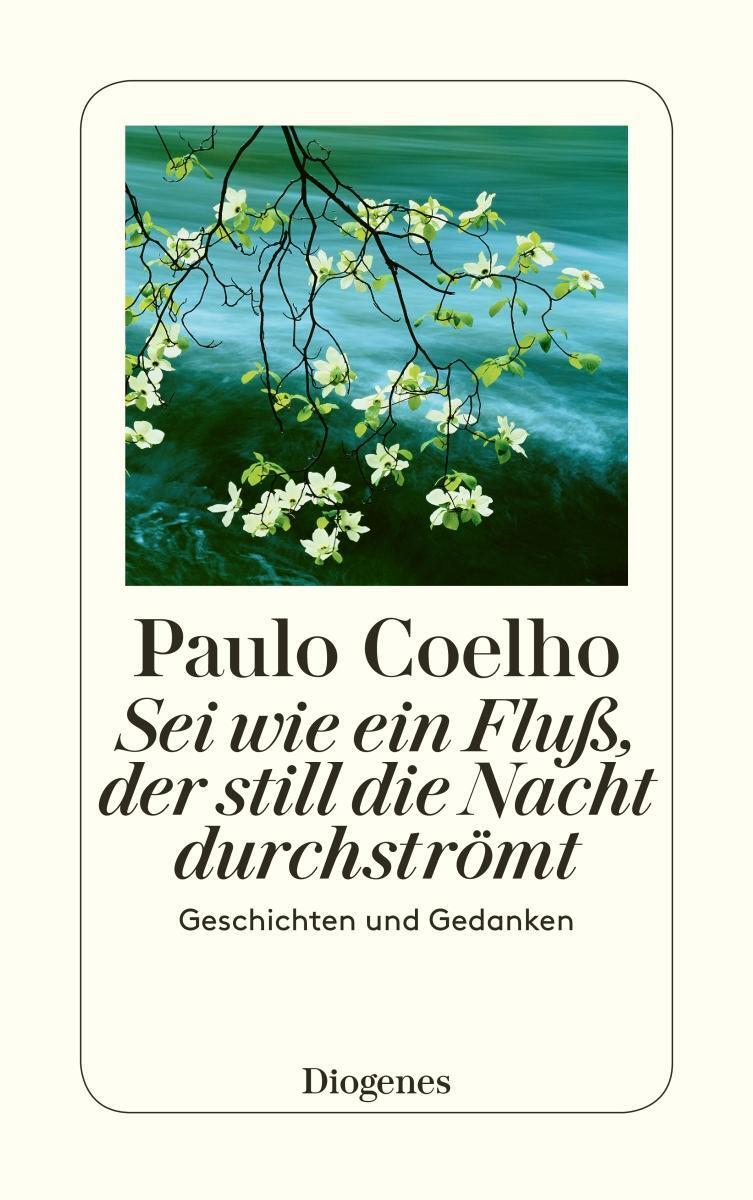 Sei Wie Ein Fluß, Der Still Die Nacht Durchströmt Paulo Coelho