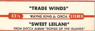 Jukebox Title Strip - Wayne King: ''Trade Winds'' / ''Sweet Leilani'' rare 33 Stereo