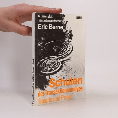 Schulen der Transaktionsanalyse, Theorie und Praxis. Band 1  |  Eric Berne