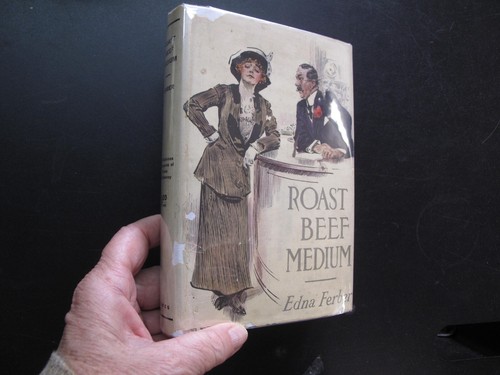 1st Ed Roast Beef Medium Adventures Emma McChesney Edna Ferber Scarce In DJ 1913