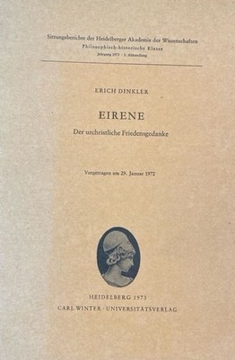 Eirene : der urchristliche Friedensgedanke; Vortr. am 29. Jan. 1972. Sitzungsber
