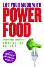 Lift Your Mood With Power Food - More Than 150 Healthy Recipes To Change The Way