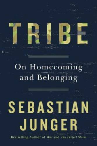 Tribe: On Homecoming and Belonging - Hardcover By Junger, Sebastian - VERY GOOD