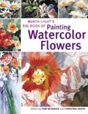 North Light's Big Book of Painting Watercolor Flowers by Pam Wissman: Used