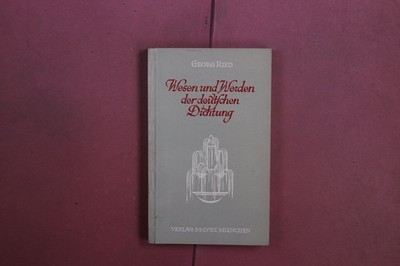 418671 Georg Ried WESEN UND WERDEN DER DEUTSCHEN DICHTUNG Verlag M. Lurz Von den
