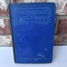 Pollyannas Castle in Mexico Elizabeth Borton ...