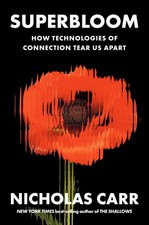 Superbloom: How Technologies of Connection Tear Us Apart.by Carr, Carr, New**