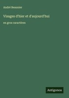 André Beaunier | Visages D'hier Et D'aujourd'Hui | Buch | FranzöSisch (2025)