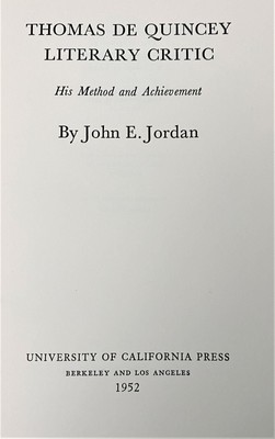 John E Jordan / THOMAS DE QUINCEY LITERARY CRITIC HIS METHOD Signed 1st ed 1952