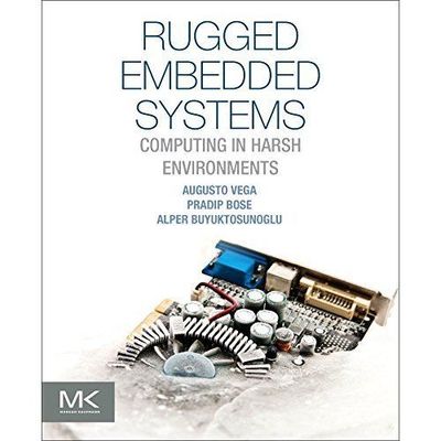 Rugged Embedded Systems: Computing in Harsh Environments by 