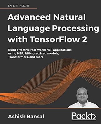 Advanced Natural Language Processing with TensorF... by Bansal, Ashish Paperback