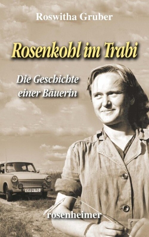 Thumbnail - Rosenkohl Trabi | Als Bäuerin In Der Ddr | Roswitha Gruber | Buch |