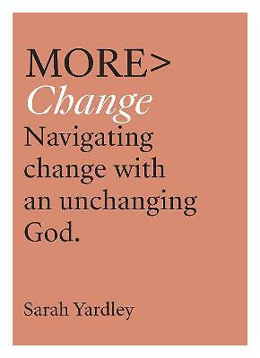 More Change: Navigating Change with an Unchanging God by Sarah Yardley...