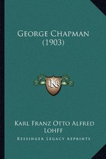 GEORGE CHAPMAN (1903) By Karl Franz Otto Alfred Lohff **BRAND NEW**